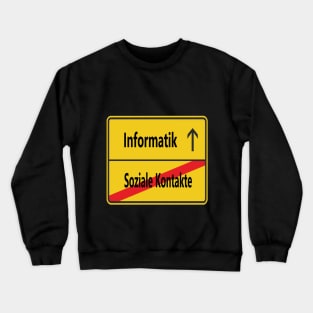 Soziale Kontakte? Informatik Crewneck Sweatshirt